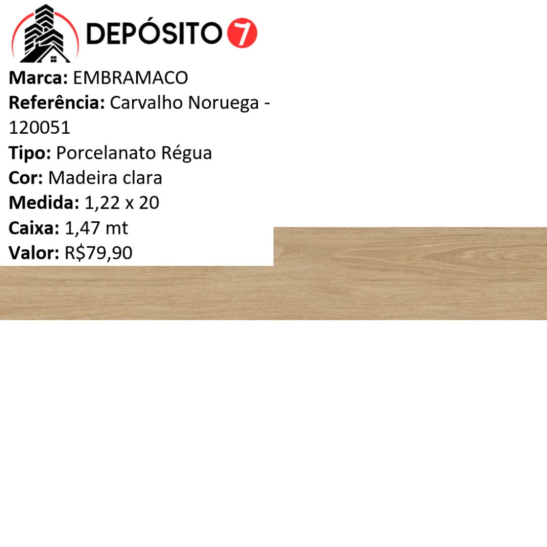 EMBRAMACO PORCELANATO R�GUA 20 X 1,22 CARVALHO NORUEGA 120051 (CAIXA COM 1,47MT)